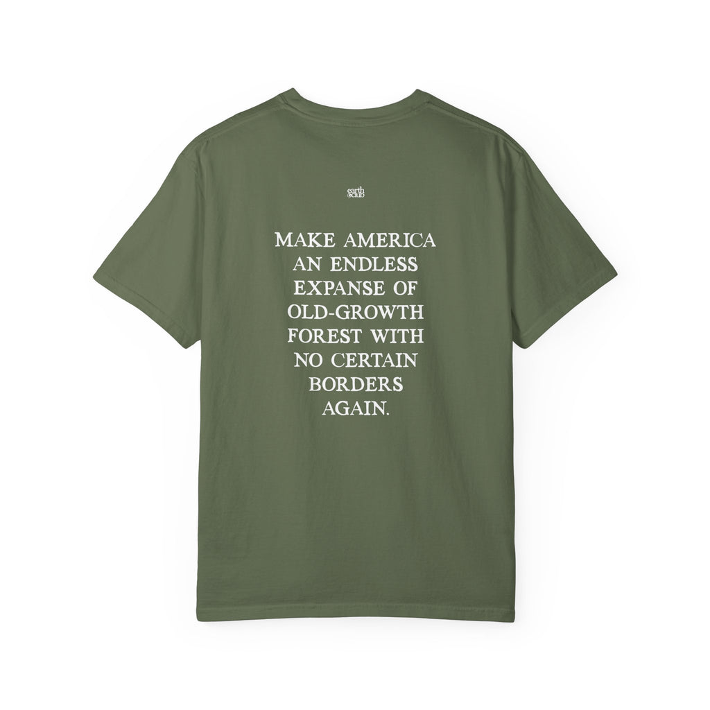 Make America an Endless Expanse of Old-Growth Forest Again Tee